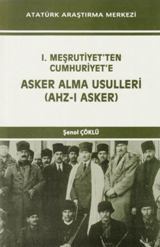 I. Meşrutiyet'ten Cumhuriyet'e Asker Alma Usulleri (Ahz-ı Asker)