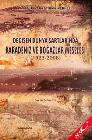 Değişen Dünya Şartlarında Karadeniz ve Boğazlar Meselesi