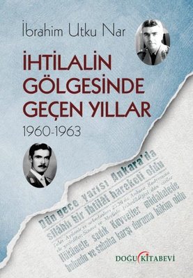 İhtilalin Gölgesinde Geçen Yıllar 1960-1963