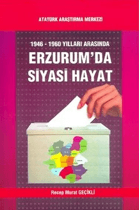 1946-1960 Yılları Arasında Erzurumda Siyasi Hayat