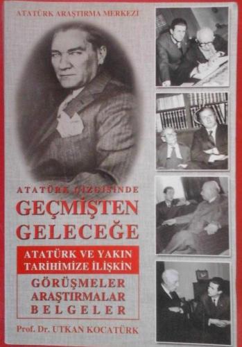 Atatürk Geçmişten Geleceğe