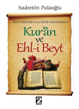 Alevi Bektaş-i ve Cafer-i inancında Kuran ve Ehl-i Beyt