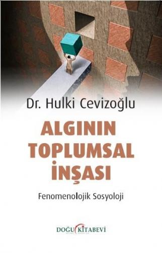 Algının Toplumsal İnşası-Fenomenolojik Sosyoloji