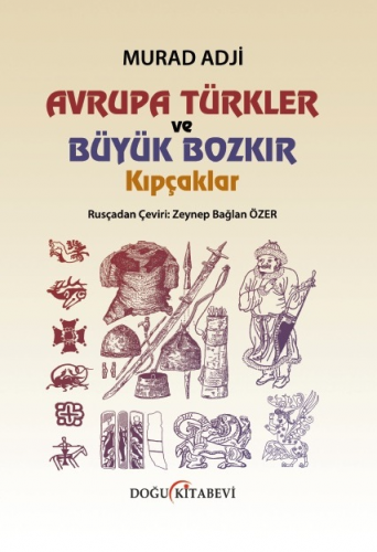 Avrupa Türkler ve Büyük Bozkır KIPÇAKLAR(CİLTLİ)