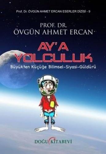 Ay'a Yolculuk: Küçükten Büyüğe Bilimsel - Siyasi - Güldürü