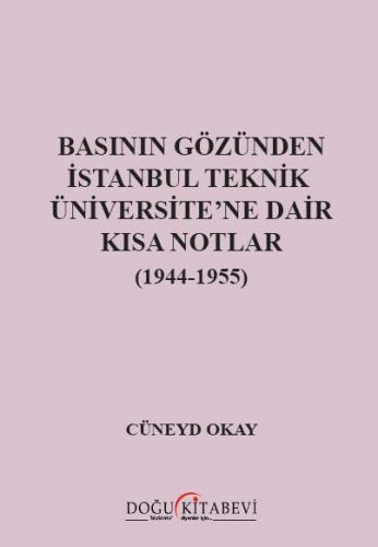 Basının gözünden İTÜ'ye Dair Kısa Notlar(1944-1955)