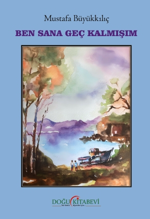 BEN SANA GEÇ KALMIŞIM