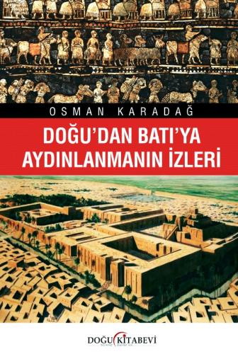 DOĞU’DAN BATI’YA AYDINLANMANIN İZLERİ