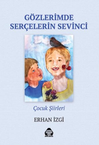 Gözlerimde Serçelerin Sevinci/Çocuk şiirleri