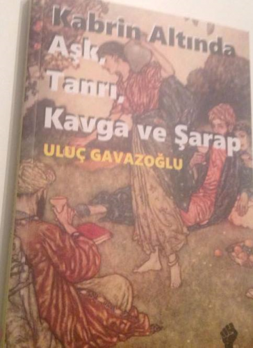 KABRiN ALTINDA ÂŞK,TANRI, KAVGA VE ŞARAP