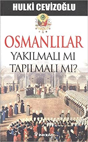 Osmanlı Yıkılmalı mı Tapılmalı mı?
