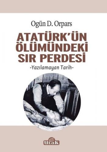 Atatürkün Ölümündeki Sır Perdesi