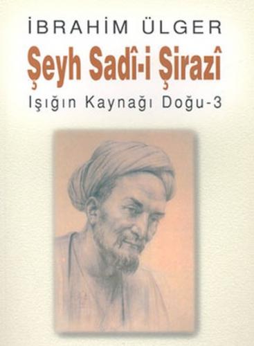 Şeyh Sadi-i Şirazi Işığın Kaynağı Doğu