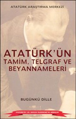 Atatürk'ün Tamim Telgraf ve Beyannameleri (Bugünkü Dille)