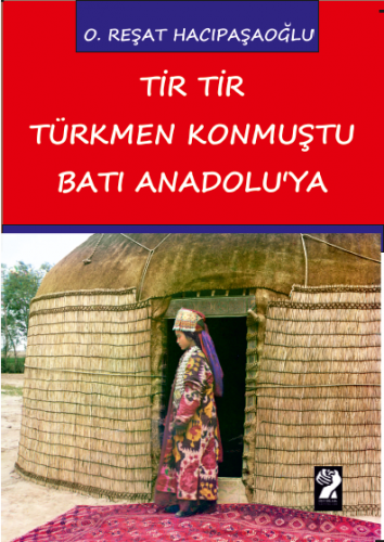 TiR TiR TüRKMEN KONMUŞTU BATI ANADOLUYA