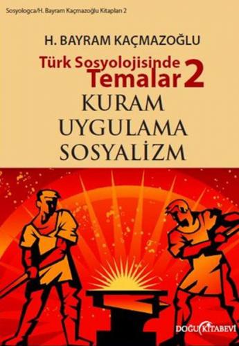 Türk Sosyolojisinde Temalar 2 Kuram - Uygulama - Sosyalizm