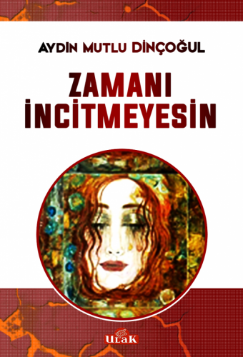 Zamanı incitmeyesin