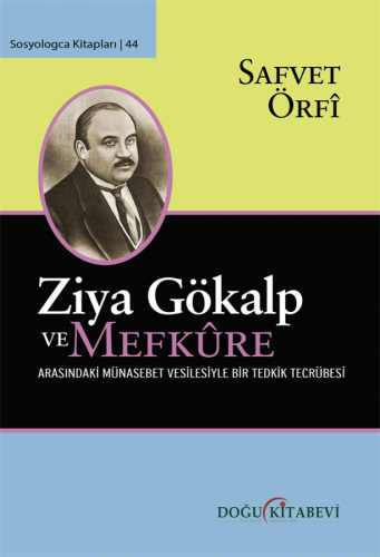 ZiYA GÖKALP ve MEFKÛRE ARASINDAKi MüNASEBET VESiLESiYLE BiR TEDKiK TECRüBESi